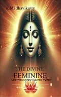 E-Book (epub) The Divine Feminine von K. Madhavikutty