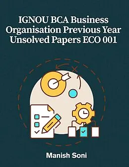 E-Book (epub) IGNOU BCA Business Organisation Previous Year Unsolved Papers ECO 001 von Manish Soni