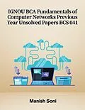 E-Book (epub) IGNOU BCA Fundamentals of Computer Networks Previous Year Unsolved Papers BCS 041 von Manish Soni