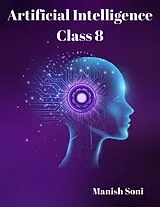E-Book (epub) Artificial Intelligence Class 8 von Manish Soni