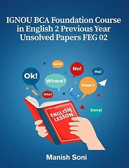 E-Book (epub) IGNOU BCA Foundation Course in English 2 Previous Year Unsolved Papers FEG 02 von Manish Soni