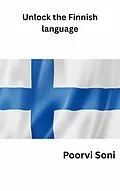 E-Book (epub) Unlock the Finnish Language von Poorvi Soni