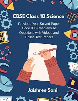 E-Book (epub) CBSE Class 10 Science Previous Year Solved Paper Code 086 Chapterwise Questions with Videos and Online Test Papers von Jaishree Soni