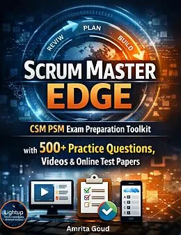E-Book (epub) Scrum Master Edge CSMPSM Exam Preparation Toolkit with 500+ Practice Questions, Videos & Online Test Papers von Amrita Goud