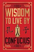 E-Book (epub) Wisdom to Live By von Confucius