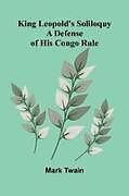 Kartonierter Einband King Leopold's Soliloquy von Mark Twain