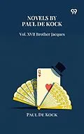 E-Book (epub) Novels by Paul De Kock Vol. XVII Brother Jacques von 