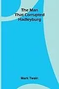 Kartonierter Einband (Kt) The Man That Corrupted Hadleyburg von Mark Twain