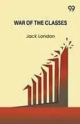 Kartonierter Einband (Kt) War Of The Classes von Jack London