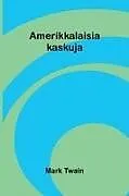 Kartonierter Einband Amerikkalaisia kaskuja von Mark Twain