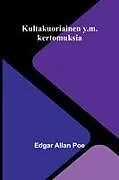 Kartonierter Einband Kultakuoriainen y.m. kertomuksia von Edgar Allan Poe