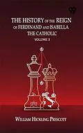 E-Book (epub) History Of The Reign Of Ferdinand And Isabella The Catholic :Volume 3 von 