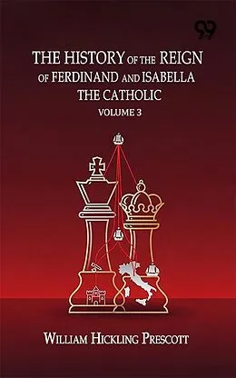 E-Book (epub) History Of The Reign Of Ferdinand And Isabella The Catholic :Volume 3 von 