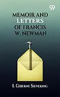 E-Book (epub) Memoir and Letters of Francis W. Newman von 