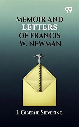E-Book (epub) Memoir and Letters of Francis W. Newman von 