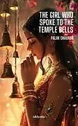 Kartonierter Einband The Girl who Spoke to the Temple Bells | A journey of self realization von Palak Chauhan
