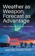 Fester Einband Weather as Weapon, Forecast as Advantage von Dmytro Havrilenko