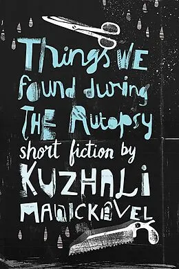 E-Book (epub) Things We Found During the Autopsy von Kuzhali Manickavel