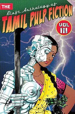 E-Book (epub) The Blaft Anthology of Tamil Pulp Fiction, Volume 3 von Rajesh Kumar, Subha, Pattukkottai Prabakar