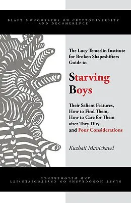 E-Book (epub) The Lucy Temerlin Institute for Broken Shapeshifters Guide to Starving Boys von Kuzhali Manickavel