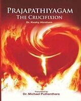 E-Book (pdf) Prajapatiyagam, The Crucifi xion von Translated by Dr. Michael Puthenthara
