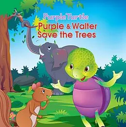 E-Book (epub) Purple Turtle - Purple & Walter Save the Trees von Swati Rajoria