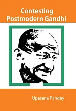 E-Book (epub) Contesting Postmodern Gandhi von Upasana Pandey