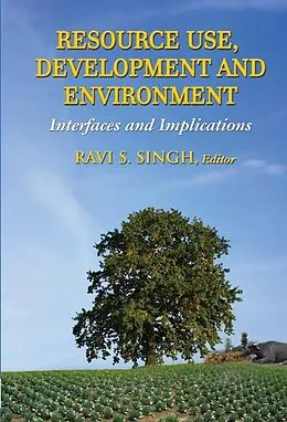 E-Book (epub) Resource Use, Development and Environment Interfaces and Implications von Ravi S. Singh