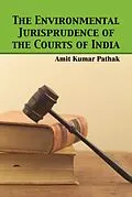 E-Book (epub) Environmental Jurisprudence of the Courts of India von Amit Kumar Pathak