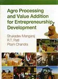 E-Book (epub) Agro Processing and Value Addition for Entrepreneurship Development von Shukadev Mangaraj, R. T. Patil