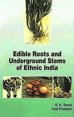 E-Book (epub) Edible Roots and Underground Stems of Ethnic India von S. K. Sood, Ved Prakash