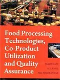 E-Book (epub) Food Processing Technologies, Co-Product Utilization and Quality Assurance von Mridula D, R. T. Patil