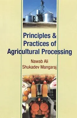 E-Book (epub) Principles and Practices of Agricultural Processing von Nawab Ali, Shukadev Mangaraj