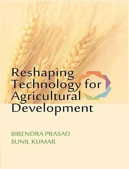 E-Book (epub) Reshaping Technology for Agricultural Development von Birendra Prasad