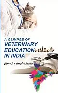 E-Book (epub) Glimpse of Veterinary Education in India: A Service to the Profession von Jitendra Singh Bhatia