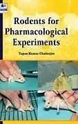 Fester Einband Rodents for Pharmacological Experiments von Tapan Kumar Chatterjee