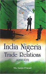 eBook (epub) India Nigeria Trade Relations (2000-2013) de Sanju Prasad