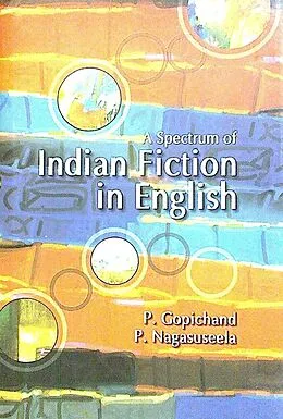 E-Book (epub) Spectrum of Indian Fiction in English von P. Gopichand, P. Nagasuseela