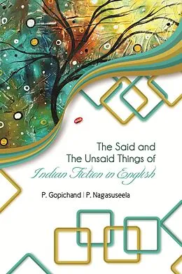 E-Book (epub) Said and The Unsaid Things of Indian Fiction in English von P. Gopichand, P. Nagasuseela