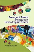E-Book (epub) Emergent Trends and Issues in Indian English Drama von Abha Shukla Kaushik
