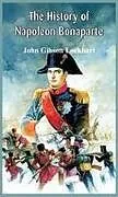 Fester Einband The History of Napoleon Bonaparte von John Gibson Lockhart