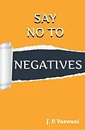 E-Book (epub) Say No to Negatives von J.P. Vaswani