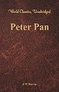 Kartonierter Einband Peter Pan (World Classics, Unabridged) von J M Barrie