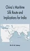 Fester Einband China's Maritime Silk Route and Implications for India von R K Sahay