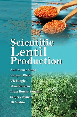 E-Book (epub) Scientific Lentil Production von Anil Kumar Singh, N. Bhakta