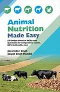 E-Book (epub) Animal Nutrition Made Easy (A Unique Blend Of Mcqs And Questions For Competitive Exams, NET, ICAR-ARS, Etc.) von Jaswinder Singh, Jaspal Singh Hundal