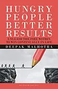E-Book (epub) Hungry People Better Results von Deepak Malhotra