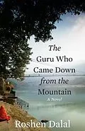 ePUB The Guru Who Came Down from the Mountain von Roshen Dalal