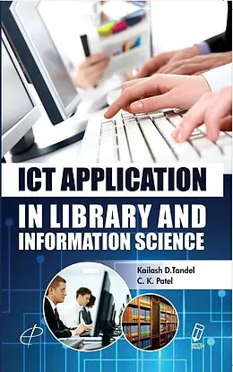 E-Book (epub) ICT Application In Library And Information Science von Kailash D. Tandel, C. K. Patel