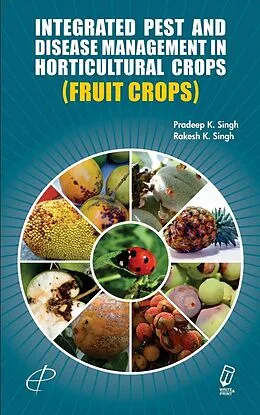 E-Book (epub) Integrated Pest And Disease Management In Horticultural Crops ( Fruit Crops ) von Pradeep Kumar Singh, Rakesh Kumar Singh